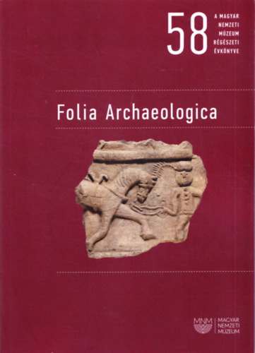 Szalontai Csaba  (szerk.) - Folia Archaeologica 58
