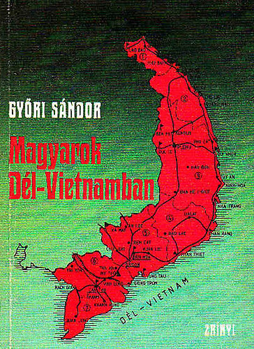 Gy�ri S�ndor - Magyarok D�l-Vietnamban