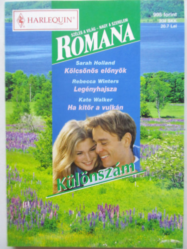 Sarah Holland; Rebecca Winters; Kate Walker - Romana k�l�nsz�m 28. (K�lcs�n�s el�ny�k + Leg�nyhajsza + Ha kit�r a vulk�n)