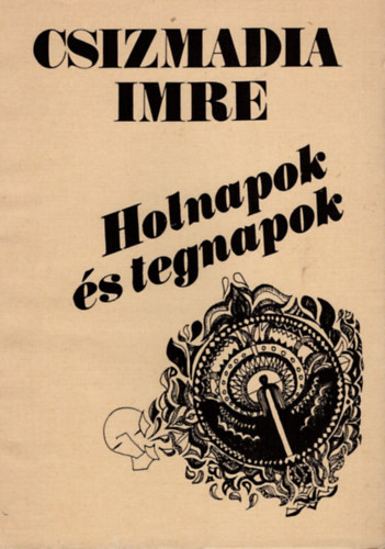 Csizmadia Imre - Holnapok és tegnapok