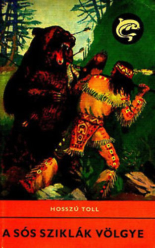 Hossz� Toll - A S�s Szikl�k V�lgye - Egy indi�n t�rzs viszontags�gai (Benk� S�ndor rajzaival)