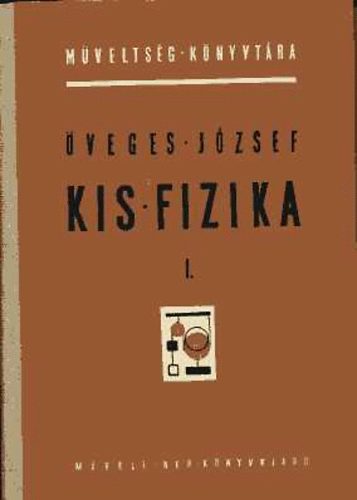 �veges J�zsef - Kis fizika I-II.