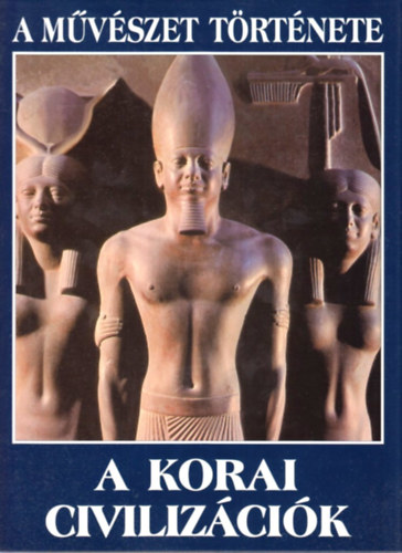 Paz Martnez Munoz - A mvszet trtnete: A korai civilizcik