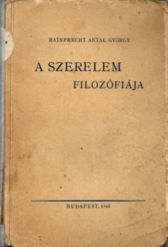 Rainprecht Antal - A szerelem filoz�fi�ja