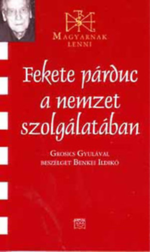 Benkei Ildikó (szerk.) - Fekete párduc a nemzet szolgálatában (Grosics Gyulával beszélget Benkei Ildikó)