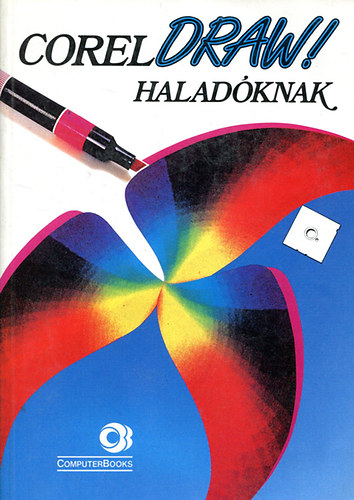 Weisz Tams Spnyik Balzs - CorelDRAW! haladknak (floppy diskkel)