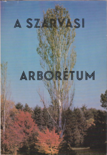 Bauecker Alajos-Gruber Ferenc - A Szarvasi Arbor�tum