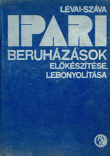 Lvai Tams-Szva IStvn  (szerk.) - Ipari beruhzsok elksztse, lebonyoltsa