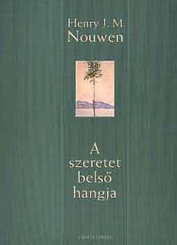 Henri J. Nouwen - A szeretet bels hangja