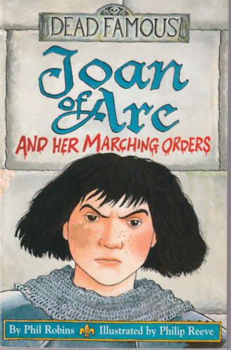 Phil Robins - Joan of Arc:And her Marching orders