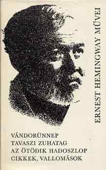 Ernest Hemingway - V�ndor�nnep-Tavaszi zuhatag-Az �t�dik hadoszlop-Cikkek, vallom�sok