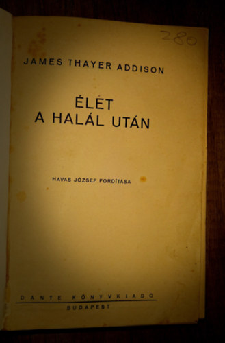 James Thayer Addison - �let a hal�l ut�n (Havas J�zsef ford�t�sa)