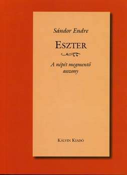 Sndor Endre - Eszter - A npt megment asszony
