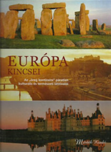 Mrtk Kiad - Eurpa kincsei - Az "reg Kontinens" pratlan kultrlis s ...