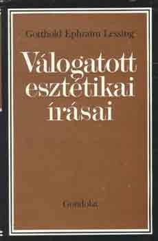 Gotthold Ephraim Lessing - Gotthold Ephraim Lessing vlogatott eszttikai rsai