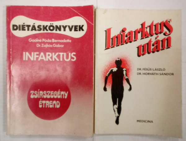 Dr. Dr. Horv�th S�ndor, Ga�ln� P. B.-Dr. Zajk�s F�s�s L�szl� - Infarktus ut�n + Infarktus - Di�ta infarktuson �tesett betegek sz�m�ra