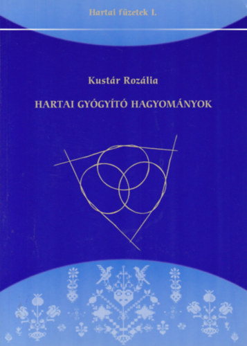 Kustr Rozlia - Hartai gygyt hagyomnyok (Hartai Fzetek I.)