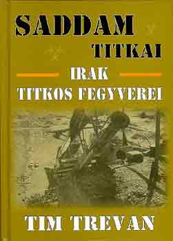 Tim Trevan - Saddam titkai-Irak titkos fegyverei