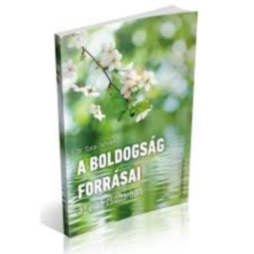 Dr. Tatai Istv�n - A boldogs�g forr�sai
