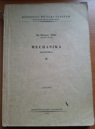 Dr. Bosznay Ádám - Mechanika / Kinetika II. ( Kézirat )