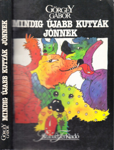 Görgey Gábor - Mindig újabb kutyák jönnek (dedikált)