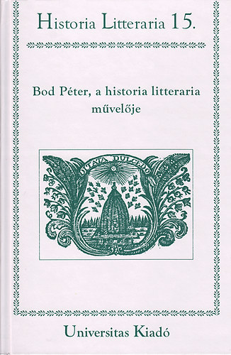 Tsks Gbor szerk. - Bod Pter, a historia litteraria mvelje - Tanulmnyok