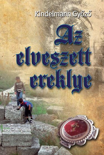 Kindelmann Gyz - Az elveszett ereklye