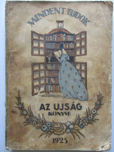 Dick Bódog (szerk.) - Mindent tudok - Az ujság könyve 1924