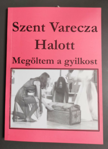 Varecza László /Szent Varecza/ Szent Varecza halott - Megöltem a gyilkost - Dedikált