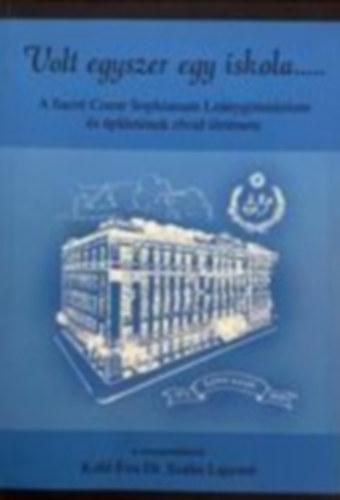 Volt egyszer egy iskola... A Sacr� Coeur Sophianum Le�nygimn�zium �s �p�let�nek r�vid t�rt�nete