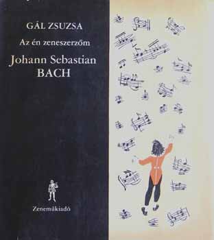 Gl Zsuzsa - Az n zeneszerzm - Johann Sebastian Bach (hanglemez mellklettel)