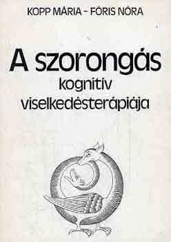 Kopp M�ria-F�ris N�ra - A szorong�s kognit�v viselked�ster�pi�ja