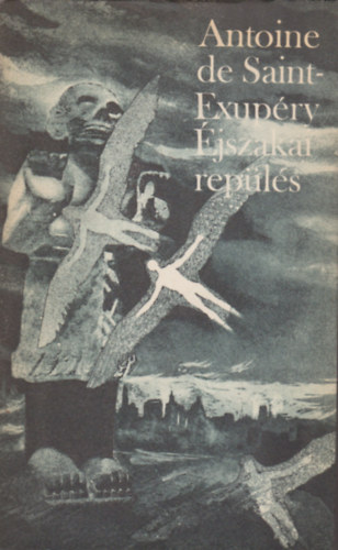 Antoine de Saint-Exup�ry - �jszakai rep�l�s