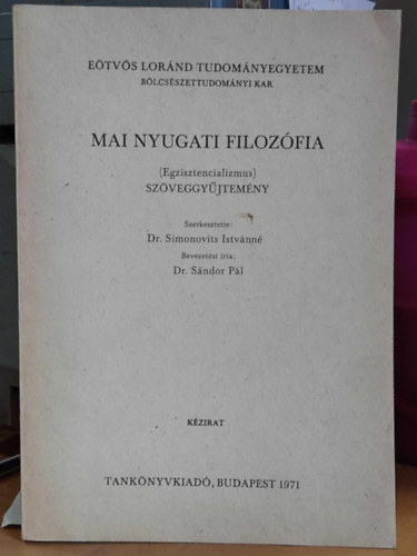 Dr. Simonovits-Dr. Sndor - Mai nyugati filozfia (Egzisztencializmus) szveggyjtemny (Etvs Lornd Tudomnyegyetem)
