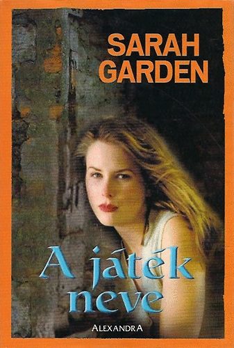 Sarah Garden - A j�t�k neve