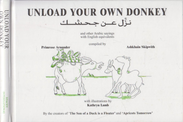 Ashkhain Skipwith Primrose Arnander - Unload your own Donkey (and other Arabic sayings with English equivalents)
