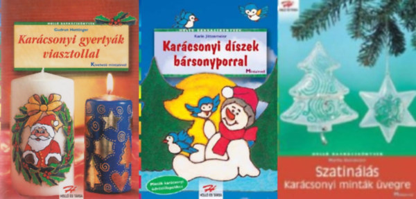 Gudrun Hettinger, Martha Steinmeyer, Karin Jittenmeier - 3 db karácsonyi hobbikönyv: Karácsonyi gyertyák viasztollal + Szatinálás - Karácsonyi minták üvegre + Karácsonyi díszek bársonyporral (Holló Barkácskönyvek sorozat)