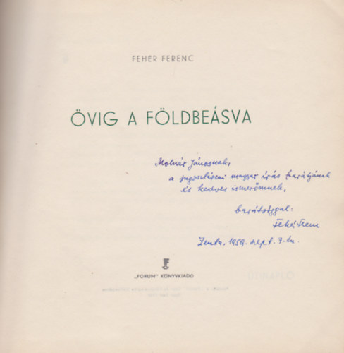 Fehér Ferenc - Övig a földbeásva (Dedikált)