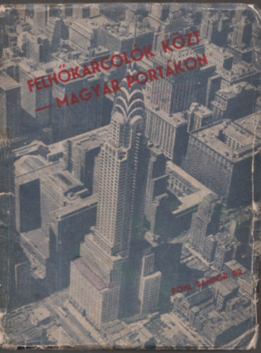 Dr. Pohl Sándor - Felhőkarcolók közt - Magyar portákon