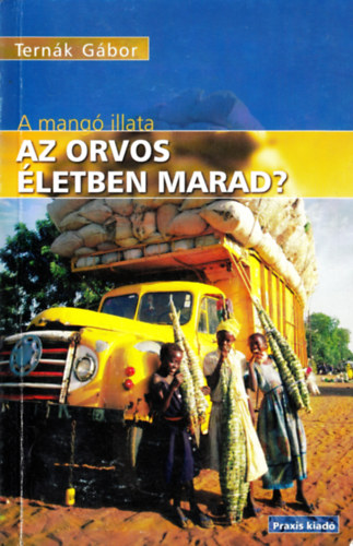 Dr. Tern�k G�bor - Az orvos �letben marad? (A mang� illata)