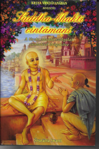 Sivarama Swami - Suddha-bhakiti cintmani - A TISZTA ODAAD SZOLGLAT CSODATV DRGAKVE