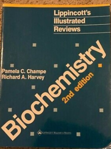 Richard A. Harvey; Pamela C. Champe - Lippincott's Illustrated Reviews: Biochemistry