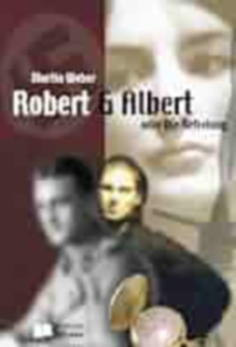 Martin Weber - Robert & Albert oder Die Befreiung
