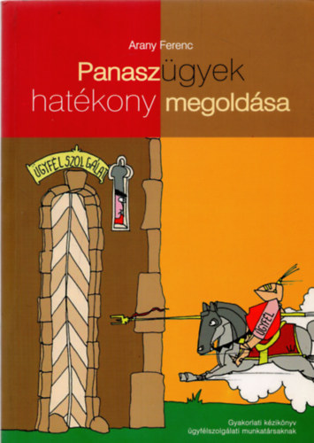 Arany Ferenc - Panasz �gyek hat�kony megold�sa