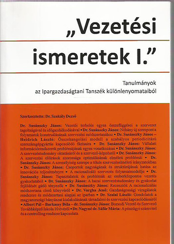 Szakly Dezs - "Vezetsi ismeretek I." Tanulmnyok az Ipargazdasgtani Tanszk klnlenyomataibl