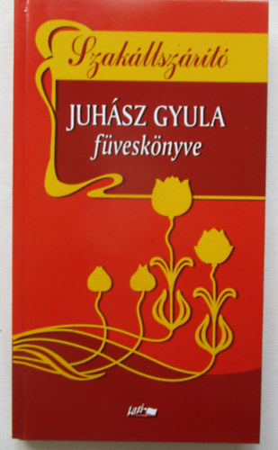Juh�sz Gyula - Szak�llsz�r�t� - Juh�sz Gyula f�vesk�nyve