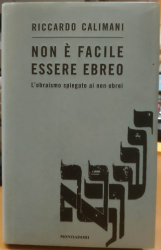 Riccardo Calimani - Non é Facile Essere Ebreo - L'ebraismo spiegato ai non ebrei