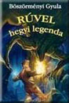 Böszörményi Gyula - Rúvel hegyi legenda