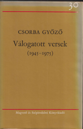 Csorba Gy�z� - V�logatott versek (1945-1975) (Bertha Bulcsunak dedik�lt p�ld�ny)