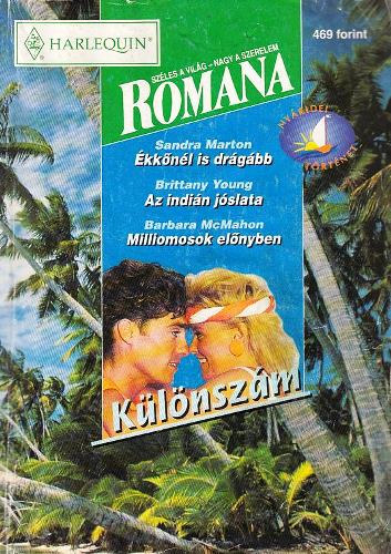 Brittany Young, Barbara McMahon Sandra Marton - �kk�n�l is dr�g�bb - Az indi�n j�slata - Milliomosok el�nyben (Romana k�l�nsz�m 1998/4)